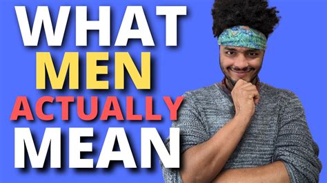What Men Say Vs What They Actually Mean Youtube
