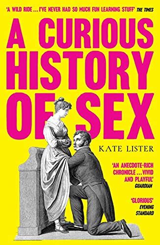 A Curious History Of Sex Uk Kate Lister 9781783528059 Books