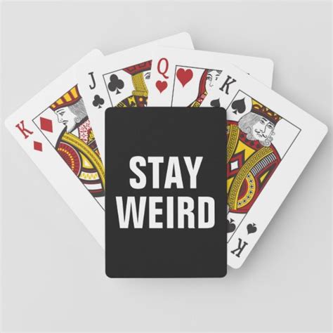Stay Weird Funny Playing Cards T For Him Or Her