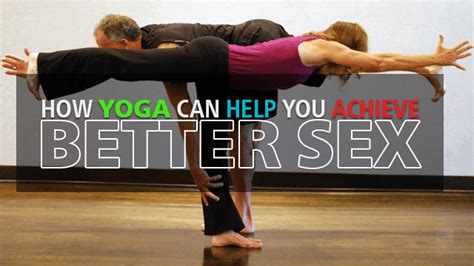 4 Ways Regular Yoga Practice Help You Achieve Better Sex Menlify