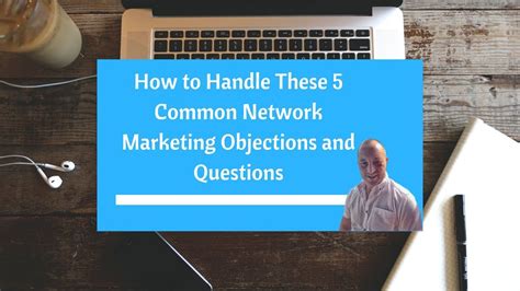 How To Handle These 5 Common Network Marketing Objections And Questions