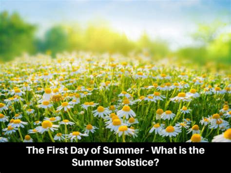 The First Day Of Summer What Is The Summer Solstice