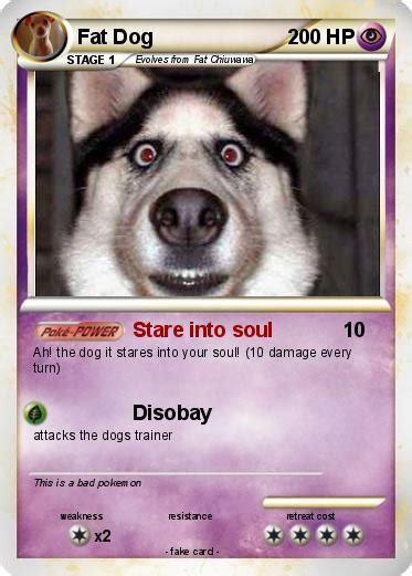 My dog got too fat for the doggy door. Pokémon Fat Dog 15 15 - Stare into soul - My Pokemon Card