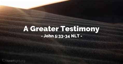 A Greater Testimony — John 533 34 What Jesus Did