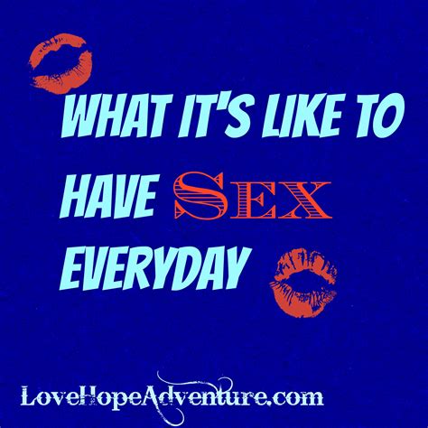 What Its Like To Be Physically Intimate Every Day Love Hope