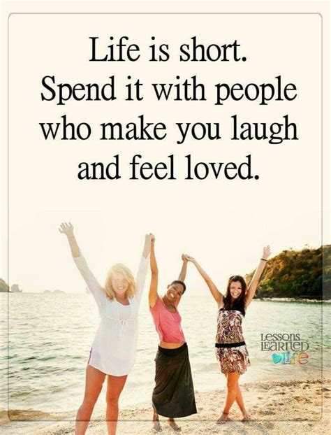 Life Is Short Meaningful Friendship Quotes Feeling Loved Quotes