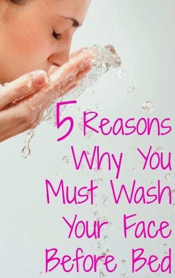 5 Reasons Why You Must Wash Your Face Before Bed Mythirtyspot
