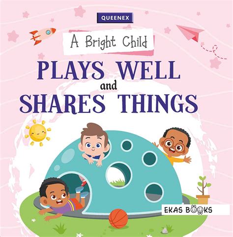 Bright Child Plays Well And Shares Things Queenex Publishers Limited