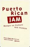 Puerto Rican Jam Rethinking Colonialism And Nationalism By Frances