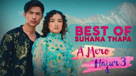 Best Of Suhana Nepali Movie A Mero Hjaur 3 Suhana Thapa Anmol Kc Youtube