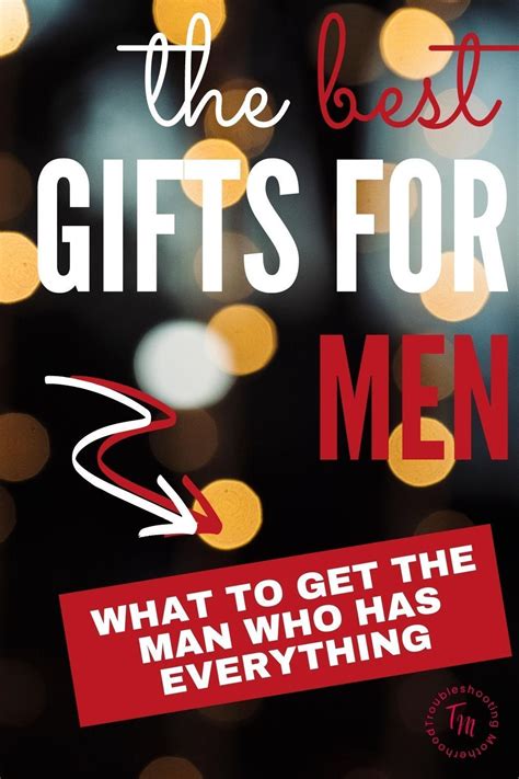 Gift Ideas For The Man Who Has Everything Artofit