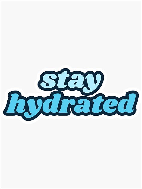 Stay Hydrated Sticker For Sale By Midnightskyarts Redbubble