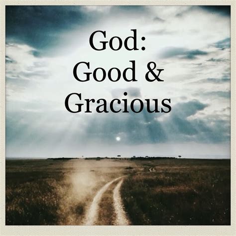 Made Alive God Good And Gracious