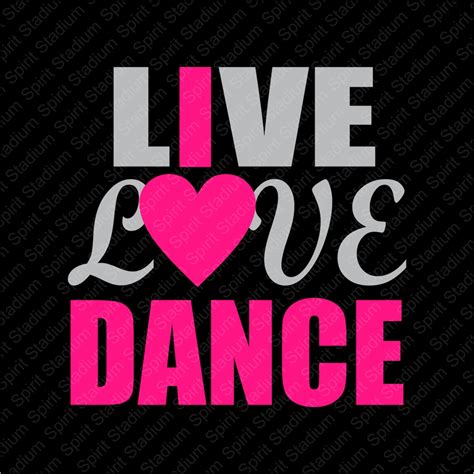 Dance Tshirt Live Love Dance T Shirt I Love Dance Custom Team School Spirit Shirt You Choose