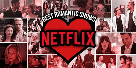 Best Romantic Shows On Netflix Right Now August 2023