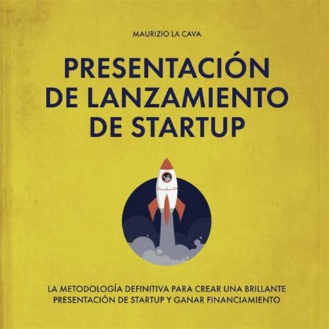 Presentaci N De Lanzamiento De Startup La Metodolog A Definitiva Para