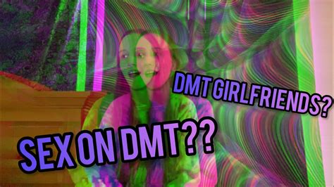 sexual dmt experiences sex on psychedelics part 2 youtube