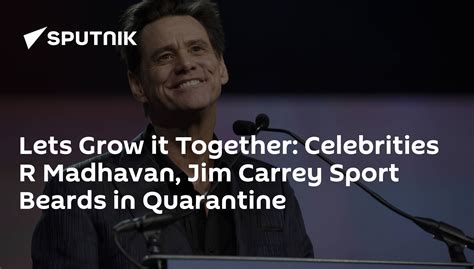 Lets Grow It Together Celebrities R Madhavan Jim Carrey Sport Beards In Quarantine 2503