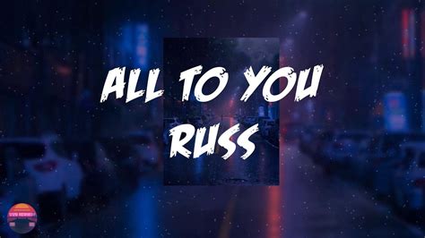 Russ All To You Feat Kiana Led Lyrics Video Youtube