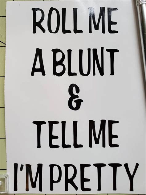 Roll Me A Blunt And Tell Me Im Pretty Sticker Vinyl Decal Etsy