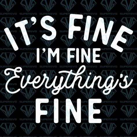 Im Fine Its Fine Everythings Fine T Shirt Svg File Free Font