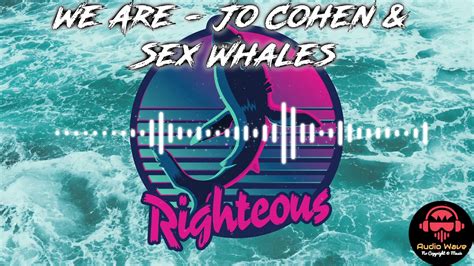 We Are Jo Cohen Sex Whales Free Copyright © Music 🎶 🔥 Youtube