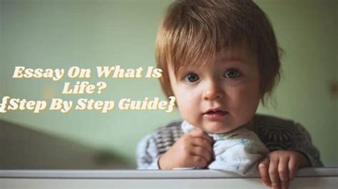 Essay On What Is Life What Is Life Essay Step By Step Guide ️