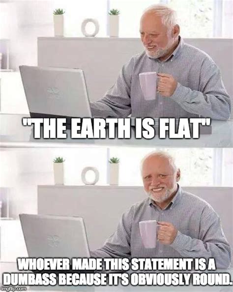 To Flat Earthers Imgflip