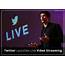 Twitter Launches Live Video Streaming