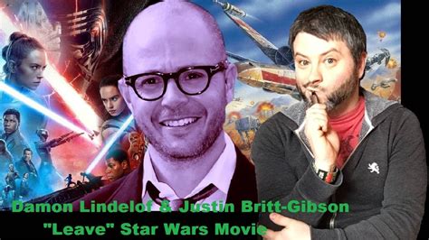 Damon Lindelof Justin Britt Gibson Leave Star Wars Movie Youtube