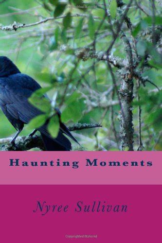Haunting Moments Sullivan Mrs Nyree Dawn 9781470015008 Books