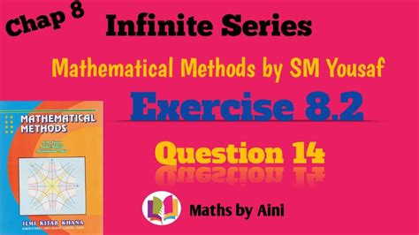 ex 8 2 q 14of infinite series mathematical methods by sm yousaf youtube