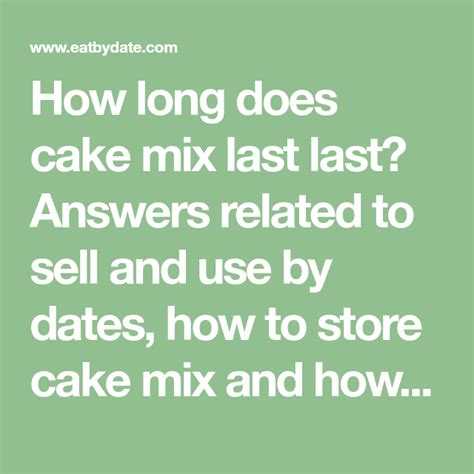 How Long Does Cake Mix Last Last Answers Related To Sell And Use By