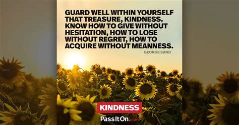 Guard Well Within Yourself That Treasure Kindness Know