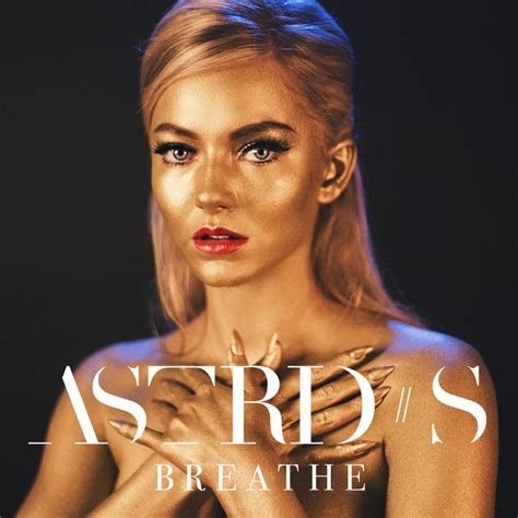 Breathe A Song By Astrid S On Spotify Astrid S Singer Music Hits