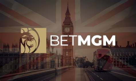 Mgm Resorts Bring Betmgms Entertainment To The Uk Residents