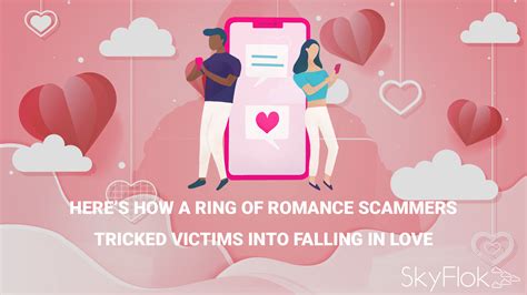 here s how a ring of romance scammers tricked victims into falling in love skyflok