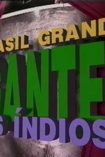 Assistir O Brasil Grande e os Índios Gigantes Online HD Dublado