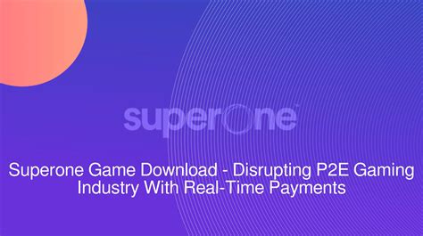 Superone Gaming App Download Ready To Disrupt The Play To Earn Gaming