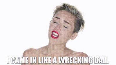 YARN I Came In Like A Wrecking Ball Miley Cyrus Wrecking Ball Video Clips By Quotes