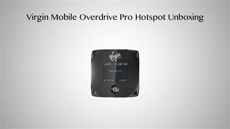 Virgin Mobile Overdrive Pro 3g4g Mobile Hotspot Unboxing Youtube
