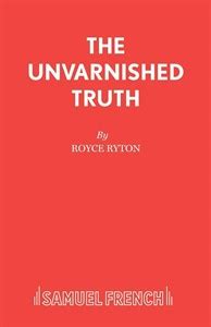 The Unvarnished Truth Concord Theatricals