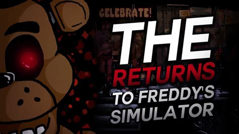 ¡ The Returns To Freddy Simulator Youtube