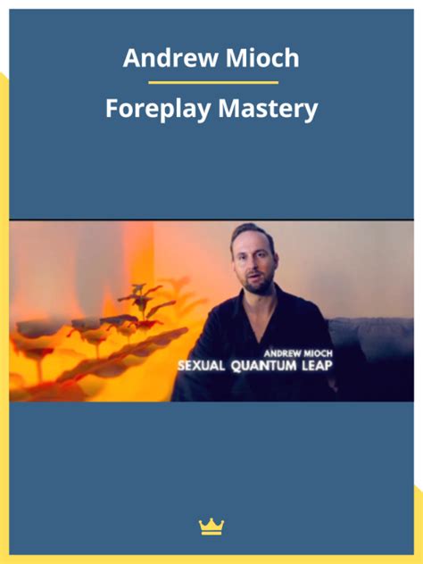 Andrew Mioch Foreplay Mastery Loadcourse Best Discount Trading Marketing Courses