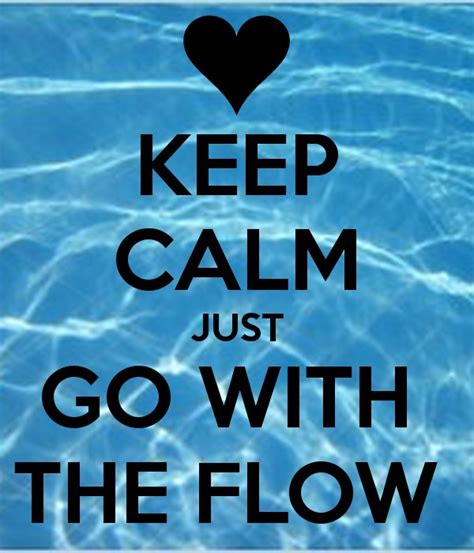 Go With The Flow Quotes And Sayings Go With The Flow Picture Quotes