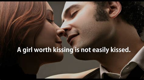 A Girl Worth Kissing Isn T Easily Kissed In Sane Youtube