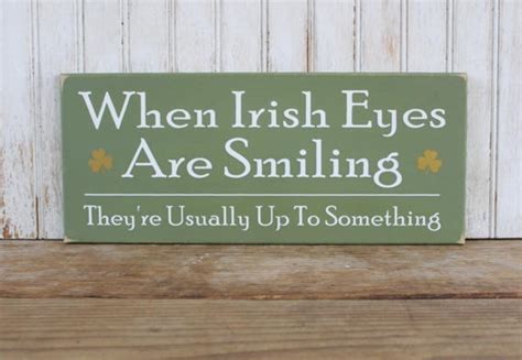 Wood Sign When Irish Eyes Are Smiling Theyre Usually Up Etsy