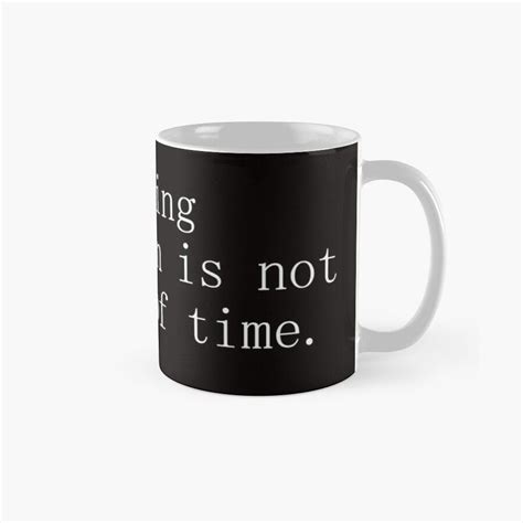 Writing Fanfiction Is Not A Waste Of Time White Ceramic 11oz Coffee