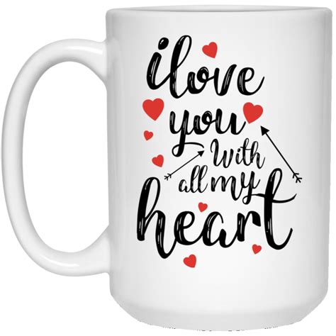 Love With All My Heart 15 Oz White Mug Mugs Diy Mugs Valentine Day Ts