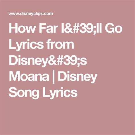 How Far Ill Go Lyrics From Disneys Moana Disney Song Lyrics
